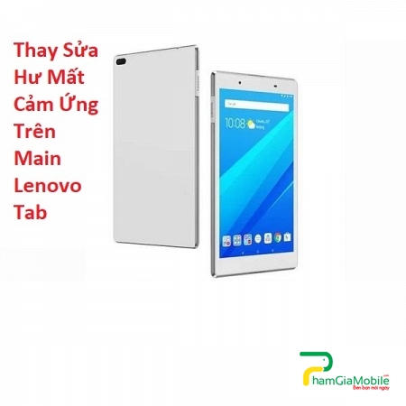 Thay Sửa Hư Mất Cảm Ứng Trên Main Lenovo Tab 4 8 Lấy Liền